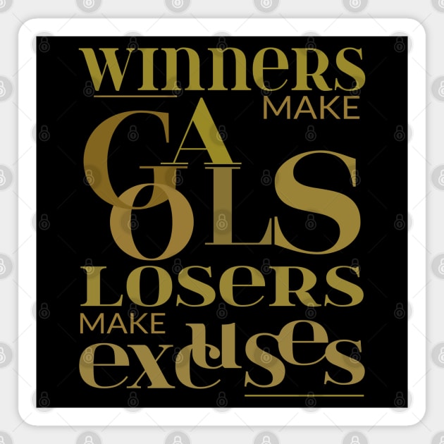 Winners make goals, losers make excuses | Life Goal Magnet by FlyingWhale369